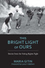 This Bright Light of Ours: Stories from the Voting Rights Fight
