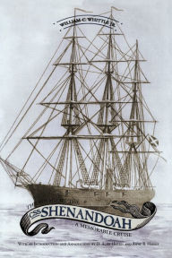 Title: The Voyage of the CSS Shenandoah: A Memorable Cruise, Author: William C. Whittle