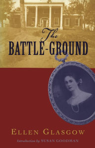 Title: The Battle-Ground, Author: Ellen Glasgow