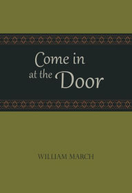 Title: Come in at the Door, Author: William March