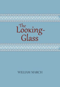 Title: The Looking-Glass, Author: William March