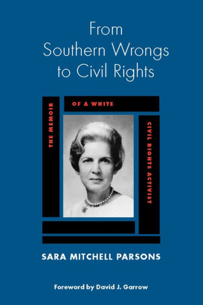 From Southern Wrongs to Civil Rights: The Memoir of a White Civil Rights Activist