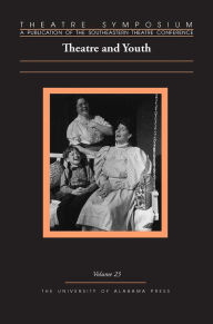 Title: Theatre Symposium, Vol. 23: Theatre and Youth, Author: David S. Thompson