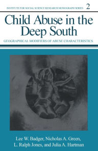 Title: Child Abuse in the Deep South: Geographical Modifiers of Abuse Characteristics, Author: Lee W. Badger