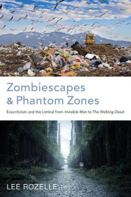 Title: Zombiescapes and Phantom Zones: Ecocriticism and the Liminal from 