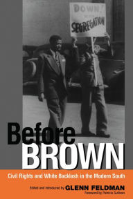 Title: Before Brown: Civil Rights and White Backlash in the Modern South, Author: Glenn Feldman