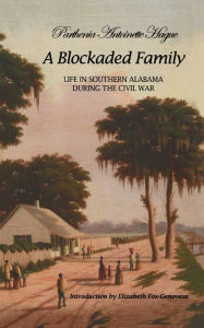 Title: A Blockaded Family: Life in Southern Alabama During the Civil War, Author: Parthenia Hague