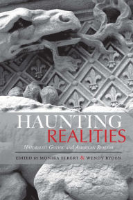 Title: Haunting Realities: Naturalist Gothic and American Realism, Author: Monika Elbert