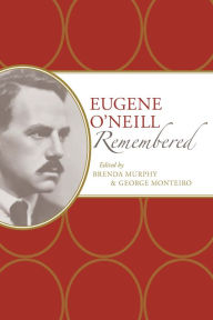 Title: Eugene O'Neill Remembered, Author: Brenda Murphy