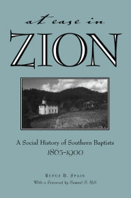 Title: At Ease in Zion: Social History of Southern Baptists, 1865-1900, Author: Rufus B. Spain