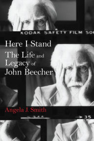 Title: Here I Stand: The Life and Legacy of John Beecher, Author: Angela J. Smith