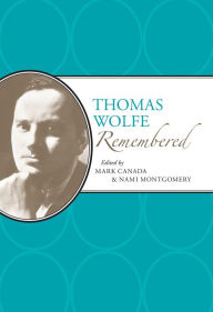 Title: Thomas Wolfe Remembered, Author: Mark Canada