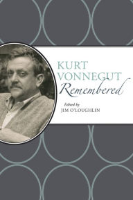 Title: Kurt Vonnegut Remembered, Author: Jim O'Loughlin