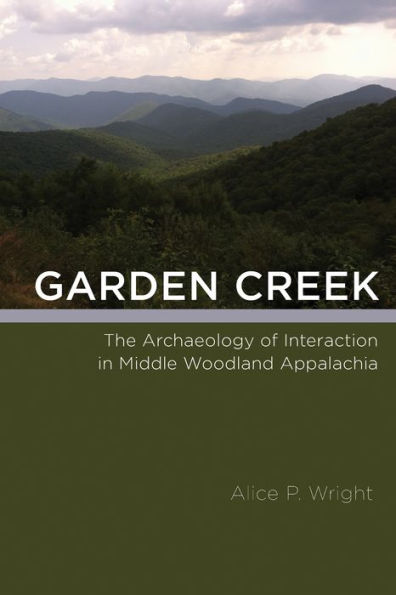 Garden Creek: The Archaeology of Interaction in Middle Woodland Appalachia