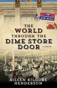 Download ebooks for mobile in txt format The World through the Dime Store Door: A Memoir 9780817393304 English version CHM DJVU