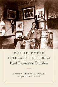 Title: The Selected Literary Letters of Paul Laurence Dunbar, Author: Paul Laurence Dunbar