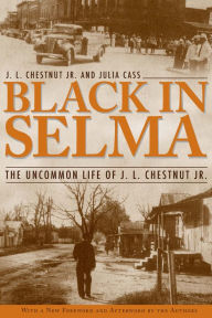 Title: Black in Selma: The Uncommon Life of J. L. Chestnut Jr., Author: J. L. Chestnut
