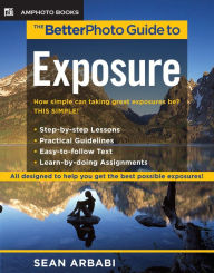 Title: The BetterPhoto Guide to Exposure, Author: Sean Arbabi