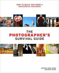 Title: The Photographer's Survival Guide, Author: Amanda Sosa Stone