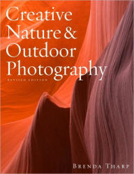 Title: Creative Nature & Outdoor Photography, Revised Edition, Author: Brenda Tharp