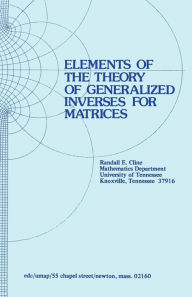 Title: Elements of the Theory of Generalized Inverses of Matrices, Author: R.E. Cline