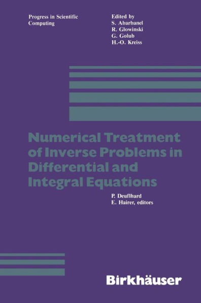 Numerical Treatment of Inverse Problems in Differential and Integral Equations: Proceedings of an International Workshop, Heidelberg, Fed. Rep. of Germany, August 30 - September 3, 1982