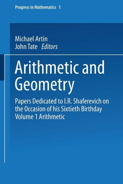 Arithmetic and Geometry: Papers Dedicated to I.R. Shafarevich on the Occasion of His Sixtieth Birthday Volume I Arithmetic