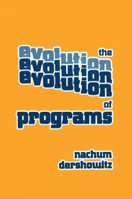Title: The Evolution of Programs, Author: DERSHOWITZ