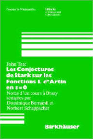 Title: Les Conjectures de Stark sur les Fonctions L d'Artin en s=0: Notes d'un cours a Orsay redigees par Dominique Bernardi / Edition 1, Author: J. Tate