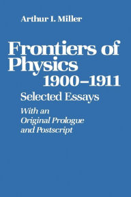 Title: Frontiers of Physics: 1900-1911: Selected Essays, Author: MILLER