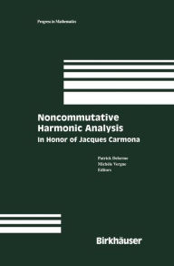 Title: Noncommutative Harmonic Analysis: In Honor of Jacques Carmona / Edition 1, Author: Patrick Delorme