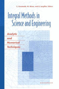Title: Integral Methods in Science and Engineering: Analytic and Numerical Techniques / Edition 1, Author: Mario Paul Ahues