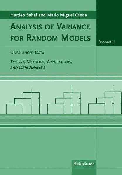 Analysis of Variance for Random Models, Volume 2: Unbalanced Data: Theory, Methods, Applications, and Data Analysis / Edition 1