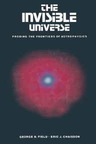 Title: The Invisible Universe: Probing the frontiers of astrophysics, Author: FIELD