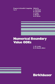 Title: Numerical Boundary Value ODEs: Proceedings of an International Workshop, Vancouver, Canada, July 10-13, 1984 / Edition 1, Author: Ascher