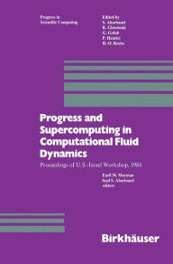 Title: Progress and Supercomputing in Computational Fluid Dynamics: Proceedings of U.S.-Israel Workshop, 1984 / Edition 1, Author: Murman