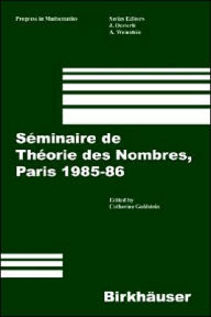 Title: Séminaire de Théorie des Nombres, Paris 1985-86 / Edition 1, Author: C.  Goldstein