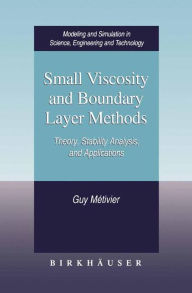 Title: Small Viscosity and Boundary Layer Methods: Theory, Stability Analysis, and Applications / Edition 1, Author: Guy Métivier
