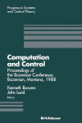 Computation and Control: Proceedings of the Bozeman Conference, Bozeman, Montana, August 1-11, 1988