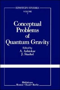 Title: Conceptual Problems of Quantum Gravity / Edition 1, Author: Abhay Ashtekar