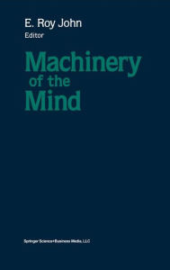 Title: Machinery of the Mind: Data, Theory, and Speculations About Higher Brain Function / Edition 1, Author: JOHN