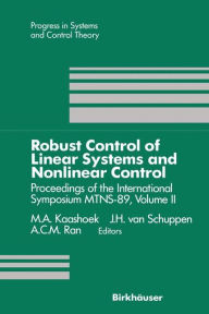 Title: Robust Control of Linear Systems and Nonlinear Control: Proceedings of the International Symposium MTNS-89, Volume II / Edition 1, Author: M. A. Kaashoek