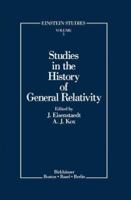 Title: Studies in the History of General Relativity / Edition 1, Author: Jean Eisenstaedt