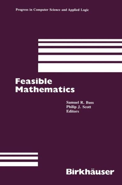 Feasible Mathematics: A Mathematical Sciences Institute Workshop, Ithaca, New York, June 1989