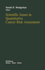 Title: Scientific Issues in Quantitative Cancer Risk Assessment / Edition 1, Author: S.H. Moolgavkar