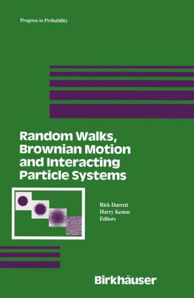 Random Walks, Brownian Motion, and Interacting Particle Systems: A Festschrift in Honor of Frank Spitzer / Edition 1