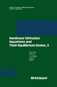 Title: Nonlinear Diffusion Equations and Their Equilibrium States, 3: Proceedings from a Conference held August 20-29, 1989 in Gregynog, Wales / Edition 1, Author: N.G Lloyd