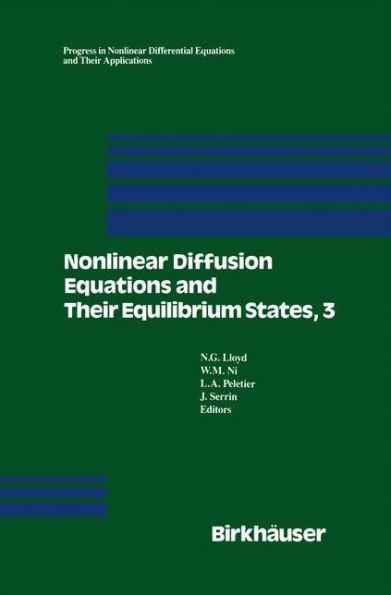 Nonlinear Diffusion Equations and Their Equilibrium States, 3: Proceedings from a Conference held August 20-29, 1989 in Gregynog, Wales / Edition 1