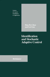 Title: Identification and Stochastic Adaptive Control / Edition 1, Author: Han-fu Chen