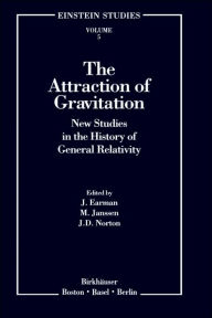 Title: The Attraction of Gravitation: New Studies in the History of General Relativity / Edition 1, Author: John Earman
